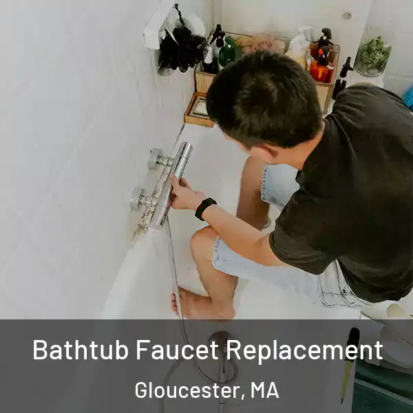  Bathtub Faucet Replacement Gloucester, MA