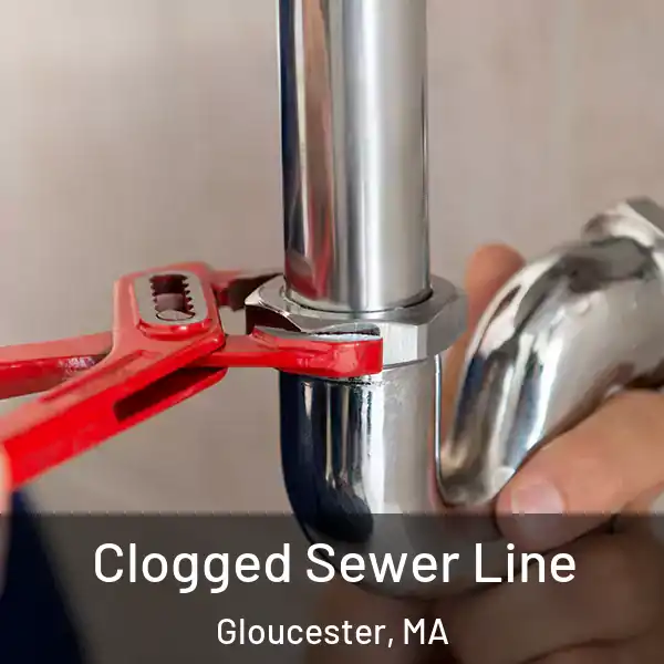  Clogged Sewer Line Gloucester, MA