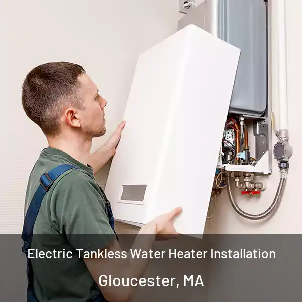  Electric Tankless Water Heater Installation Gloucester, MA