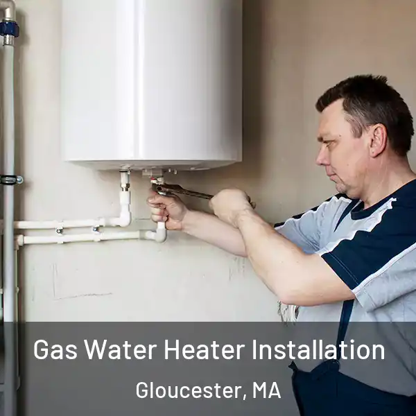  Gas Water Heater Installation Gloucester, MA