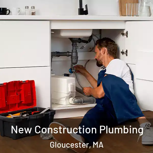  New Construction Plumbing Gloucester, MA