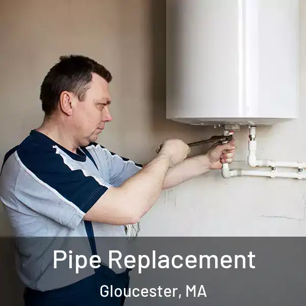  Pipe Replacement Gloucester, MA