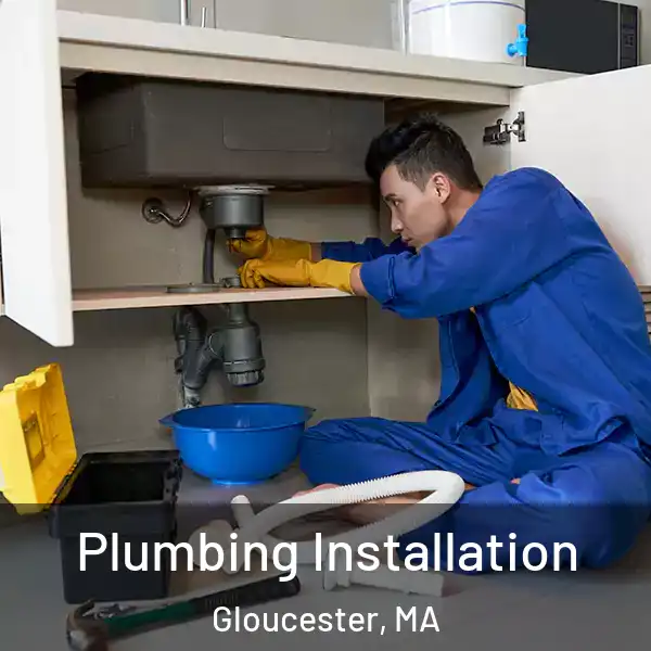  Plumbing Installation Gloucester, MA