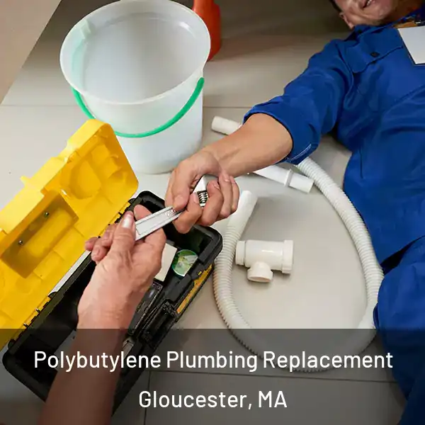  Polybutylene Plumbing Replacement Gloucester, MA