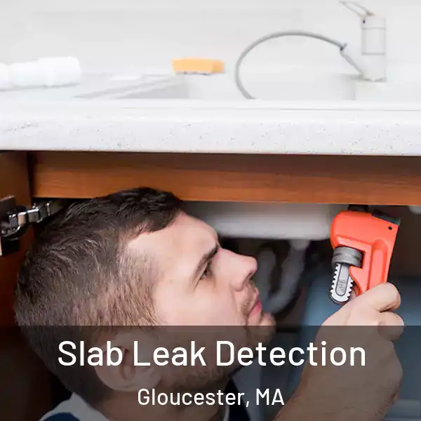  Slab Leak Detection Gloucester, MA
