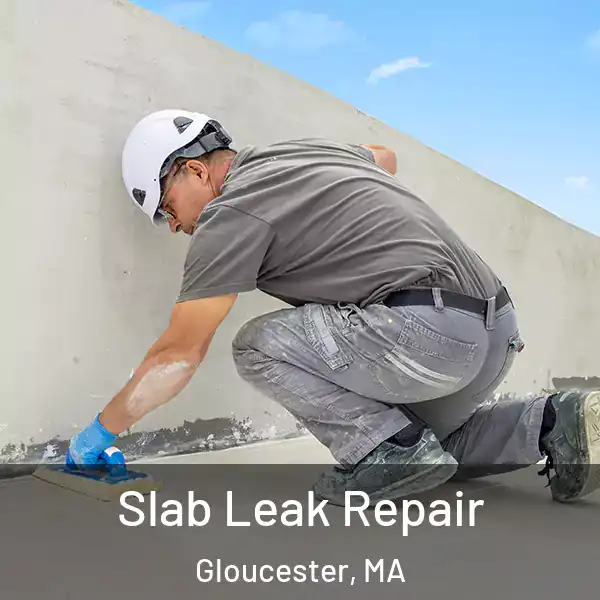  Slab Leak Repair Gloucester, MA