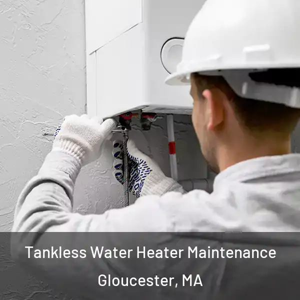  Tankless Water Heater Maintenance Gloucester, MA